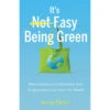 It's Easy Being Green: How Conscious Consumers And Ecopreneurs Can Save The World